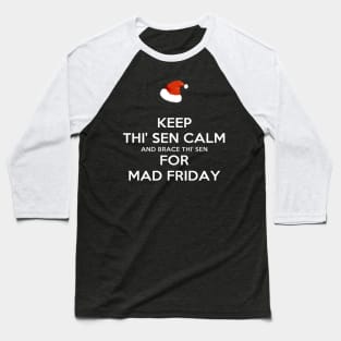 Keep Thi Sen Calm And Brace This Sen For Mad Friday Santa Hat Baseball T-Shirt